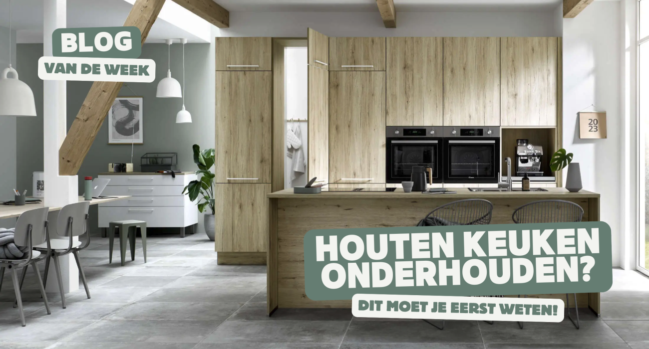 Houten Keuken Onderhouden? Dit moet je eerst weten!