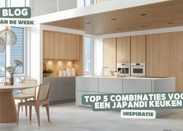 Top 5 combinaties voor een Japandi keuken