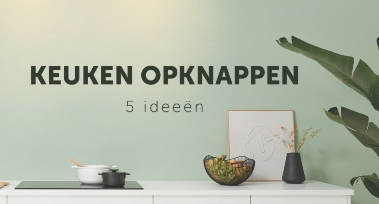 Keuken opknappen - 5 ideeën