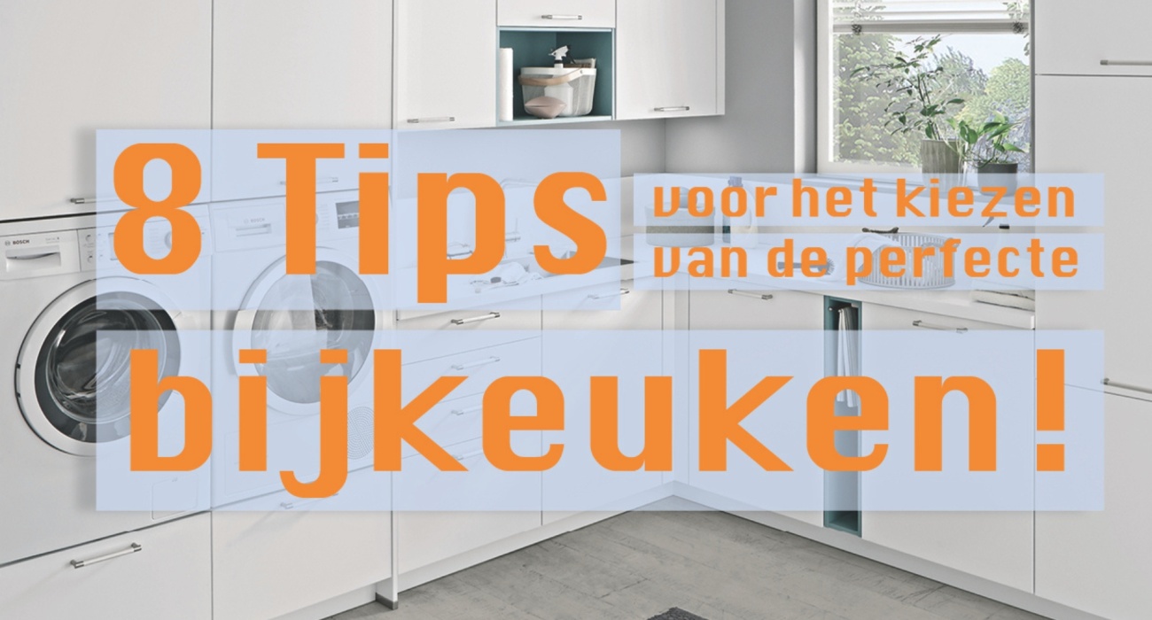 8 Tips Voor Het Kiezen Van De Perfecte Bijkeuken!