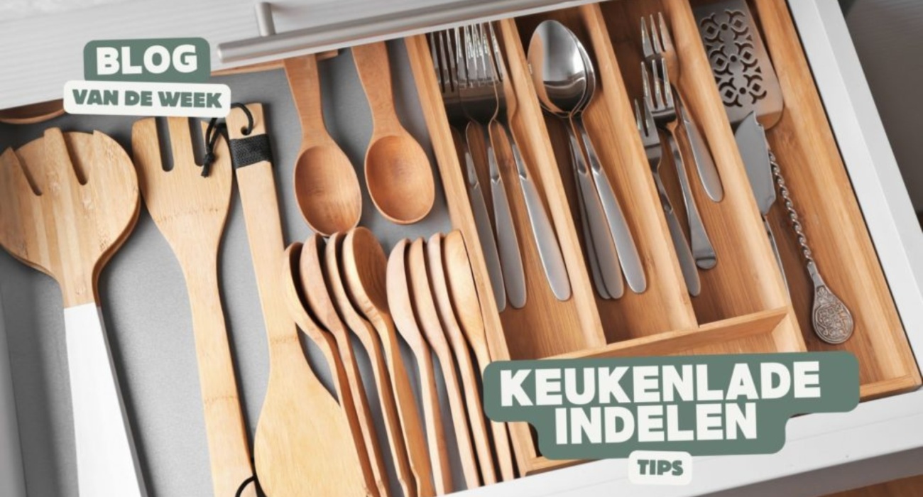 Keukenlade Indelen - Tips en Inspiratie voor het Inrichten van Jouw Keukenlades