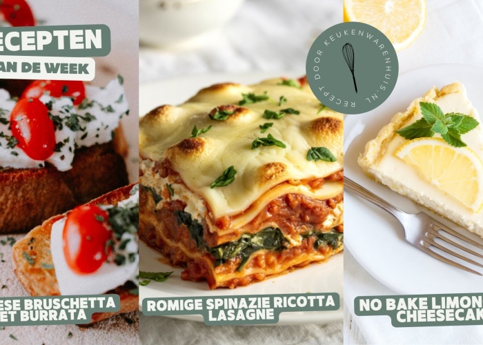 Bruschetta met burrata, lasgne met ricotta en no bake limoncello cheesecake