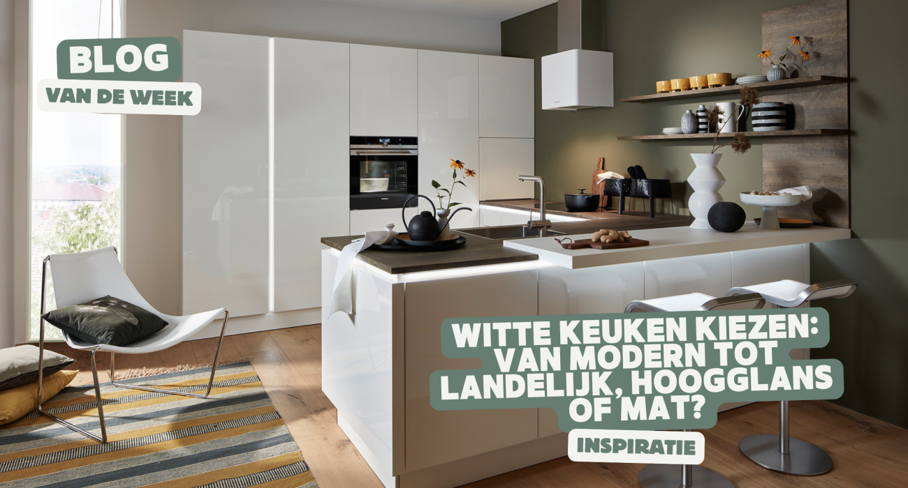 Witte keuken kiezen: van modern tot landelijk, hoogglans of mat?
